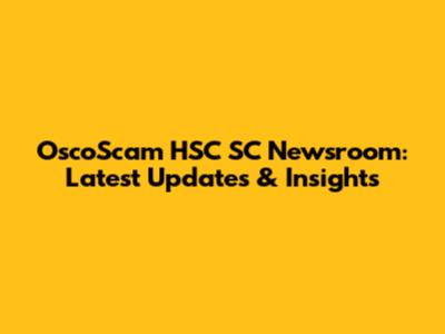 OscoScam HSC SC Newsroom: Latest Updates & Insights