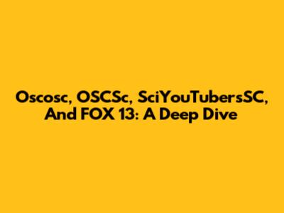 Oscosc, OSCSc, SciYouTubersSC, And FOX 13: A Deep Dive