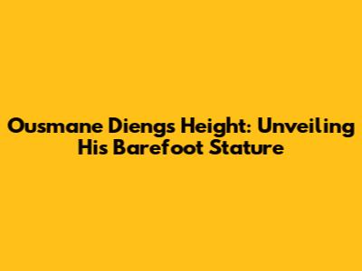 Ousmane Dieng's Height: Unveiling His Barefoot Stature