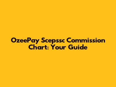 OzeePay Scepssc Commission Chart: Your Guide