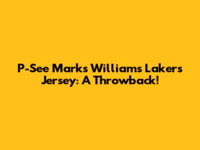 P-See Marks Williams Lakers Jersey: A Throwback!