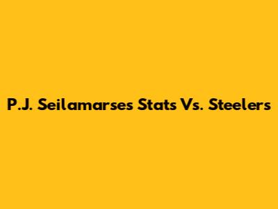 P.J. Seilamarse's Stats Vs. Steelers