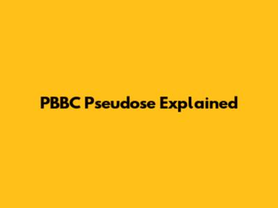 PBBC Pseudose Explained