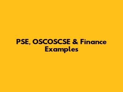 PSE, OSCOSCSE & Finance Examples
