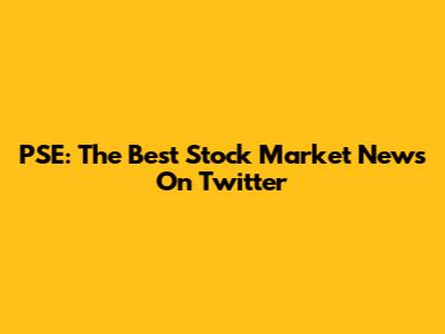 PSE: The Best Stock Market News On Twitter