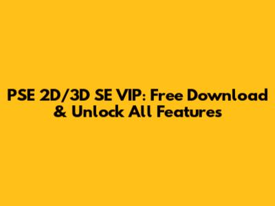 PSE 2D/3D SE VIP: Free Download & Unlock All Features
