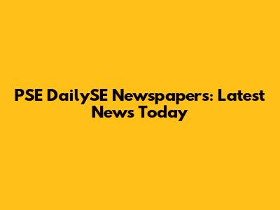 PSE DailySE Newspapers: Latest News Today