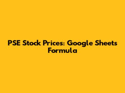 PSE Stock Prices: Google Sheets Formula