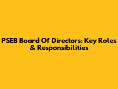 PSEB Board Of Directors: Key Roles & Responsibilities