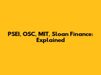 PSEI, OSC, MIT, Sloan Finance: Explained