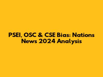 PSEI, OSC & CSE Bias: Nations News 2024 Analysis