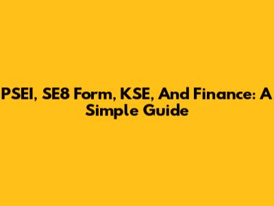 PSEI, SE8 Form, KSE, And Finance: A Simple Guide