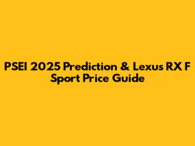PSEI 2025 Prediction & Lexus RX F Sport Price Guide