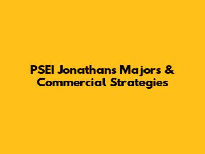 PSEI Jonathan's Majors & Commercial Strategies