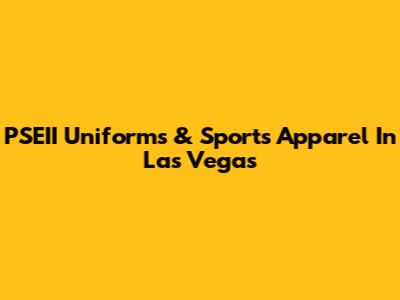 PSEII Uniforms & Sports Apparel In Las Vegas