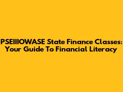PSEIIIOWASE State Finance Classes: Your Guide To Financial Literacy