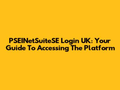 PSEINetSuiteSE Login UK: Your Guide To Accessing The Platform