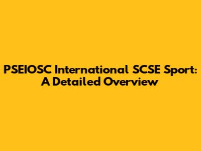 PSEIOSC International SCSE Sport: A Detailed Overview