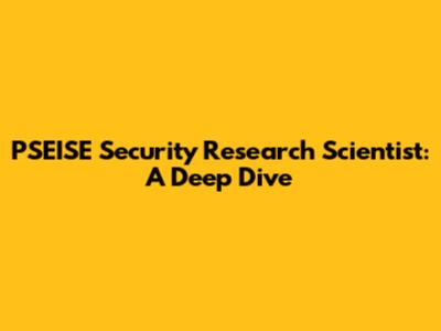 PSEISE Security Research Scientist: A Deep Dive