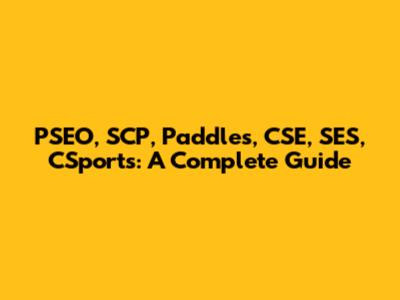 PSEO, SCP, Paddles, CSE, SES, CSports: A Complete Guide