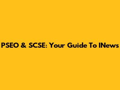 PSEO & SCSE: Your Guide To INews