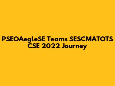 PSEOAegleSE Team's SESCMATOTS CSE 2022 Journey