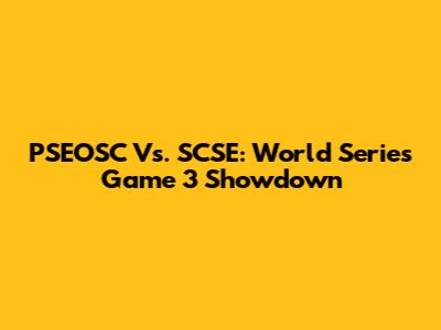 PSEOSC Vs. SCSE: World Series Game 3 Showdown