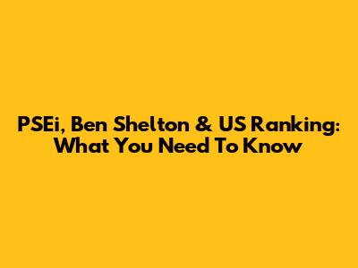 PSEi, Ben Shelton & US Ranking: What You Need To Know