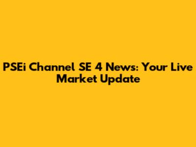 PSEi Channel SE 4 News: Your Live Market Update