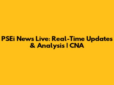 PSEi News Live: Real-Time Updates & Analysis | CNA