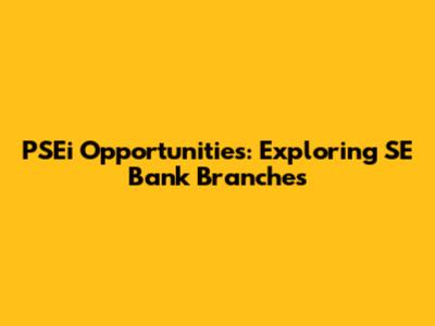 PSEi Opportunities: Exploring SE Bank Branches