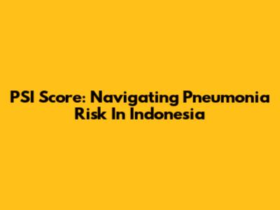 PSI Score: Navigating Pneumonia Risk In Indonesia