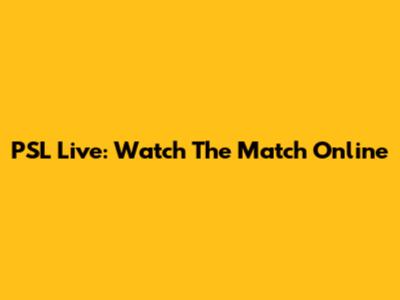 PSL Live: Watch The Match Online