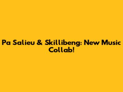 Pa Salieu & Skillibeng: New Music Collab!