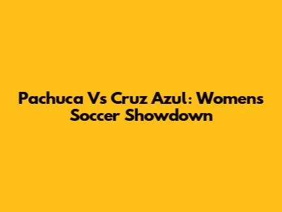 Pachuca Vs Cruz Azul: Women's Soccer Showdown