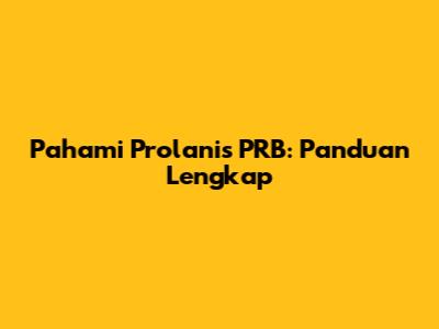 Pahami Prolanis PRB: Panduan Lengkap