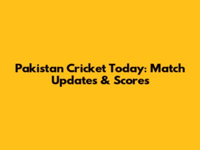 Pakistan Cricket Today: Match Updates & Scores