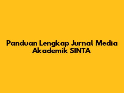 Panduan Lengkap Jurnal Media Akademik SINTA