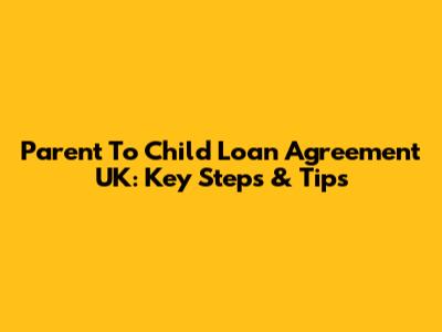 Parent To Child Loan Agreement UK: Key Steps & Tips