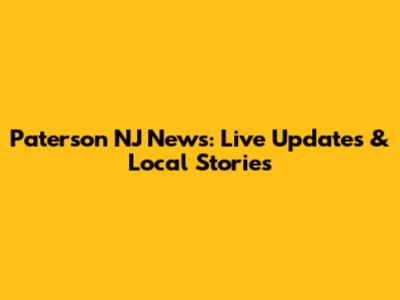 Paterson NJ News: Live Updates & Local Stories