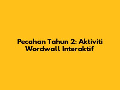Pecahan Tahun 2: Aktiviti Wordwall Interaktif
