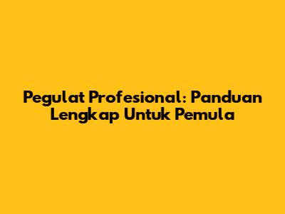 Pegulat Profesional: Panduan Lengkap Untuk Pemula