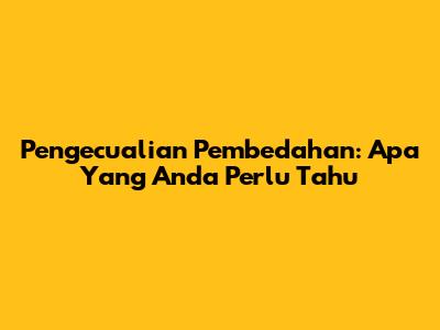 Pengecualian Pembedahan: Apa Yang Anda Perlu Tahu