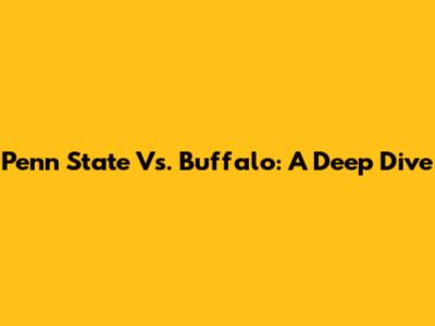 Penn State Vs. Buffalo: A Deep Dive