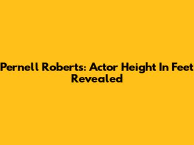 Pernell Roberts: Actor Height In Feet Revealed