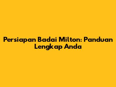 Persiapan Badai Milton: Panduan Lengkap Anda