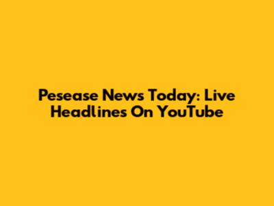 Pesease News Today: Live Headlines On YouTube