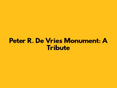 Peter R. De Vries Monument: A Tribute