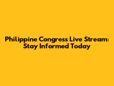 Philippine Congress Live Stream: Stay Informed Today