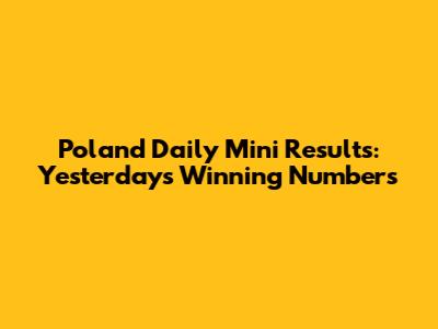 Poland Daily Mini Results: Yesterday's Winning Numbers